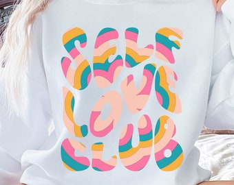 Self Love Club Shirt, Self Love Sweatshirt, Self Self Love Shirt, Positive Saying Shirt, Positive Vibes Shirt