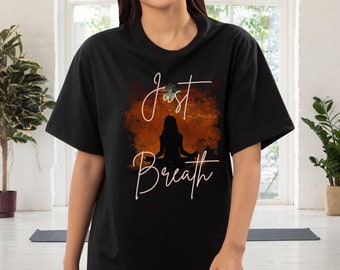 Just Breathe Shirt, Meditation Shirt, Yoga Shirt, Relaxing Shirt, Gift For Yoga Lover, Self Care Tshirt, Mindfulness Gift