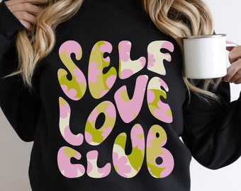 Self Love Club Shirt, Self Love Sweatshirt, Self Self Love Shirt, Positive Saying Shirt, Positive Vibes Shirt