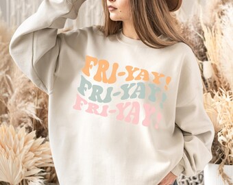 Retro Fri Yay Crewneck Sweatshirt, Cozy Weekend Shirt, Funny Mom or Teacher Shirt, Friday Shirt for Her