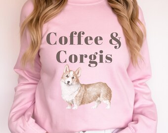 Coffee and Corgis Sweatshirt, Corgi Lover, Corgi Gift, Corgi Mom Shirt, Corgi Life, Corgi Clothing, Corgi Mom, Corgi Sweater, Corgi Shirts