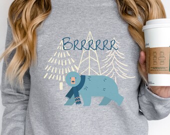 Brrrr Bear Winter Sweatshirt, Cute Bear Shirt, Christmas Gifts For Women, Winter Sweaters, Cozy Sweatshirt, Winter Gifts