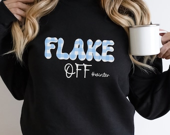 Flake Off Winter Retro Sweatshirt, Christmas Gifts, Winter Vibes, Christmas Gifts For Women, Winter Sweaters, Cozy Sweatshirt, Winter Gifts