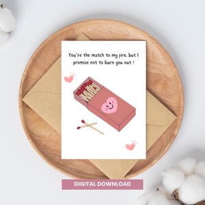 Divertente biglietto di San Valentino / Sei la partita per il mio fuoco, ma prometto di non bruciarti / Biglietto di gioco di parole stampabile carino / Download digitale /