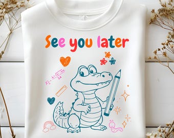 See You Later Alligator PNG, Last Day of School Teacher Shirt, End of Year Teacher PNG, Summer Teacher Gift, Funny Classroom Sublimation