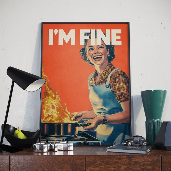 Jaren '50 Retro 'Ik ben prima' keukenkunst | Vintage posterafdruk | Gelukkige huisvrouw | Kookramp | Decor uit het midden van de eeuw | Humoristische kunst aan de muur