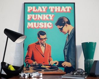 May include: A vintage-style poster with the text "PLAY THAT FUNKY MUSIC" in pink and orange letters. Two men in suits are shown standing in front of a turquoise background, one man is playing a record on a turntable.