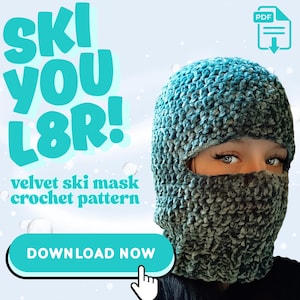May include: A teal and grey velvet ski mask crochet pattern. The text "SKI YOU L8R!" is in large teal letters. The words "velvet ski mask crochet pattern" are below the text. A button that says "DOWNLOAD NOW" is at the bottom.