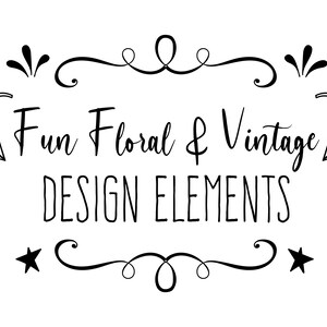 May include: Black and white graphic with the text "Fun Floral & Vintage DESIGN ELEMENTS". The text is in a handwritten style, with decorative flourishes and arrows. The design elements include stars and swirls.
