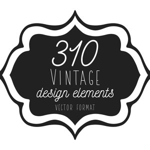 May include: Black and white graphic design element with a vintage style frame. The text inside the frame reads "310 Vintage design elements Vector Format".