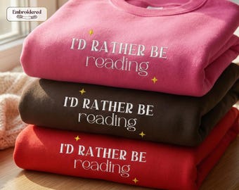 I'd Rather Be Reading Sweatshirt, Book lover gift, Bookish, Bookish gifts, Gifts for readers, Booktok, Book merch