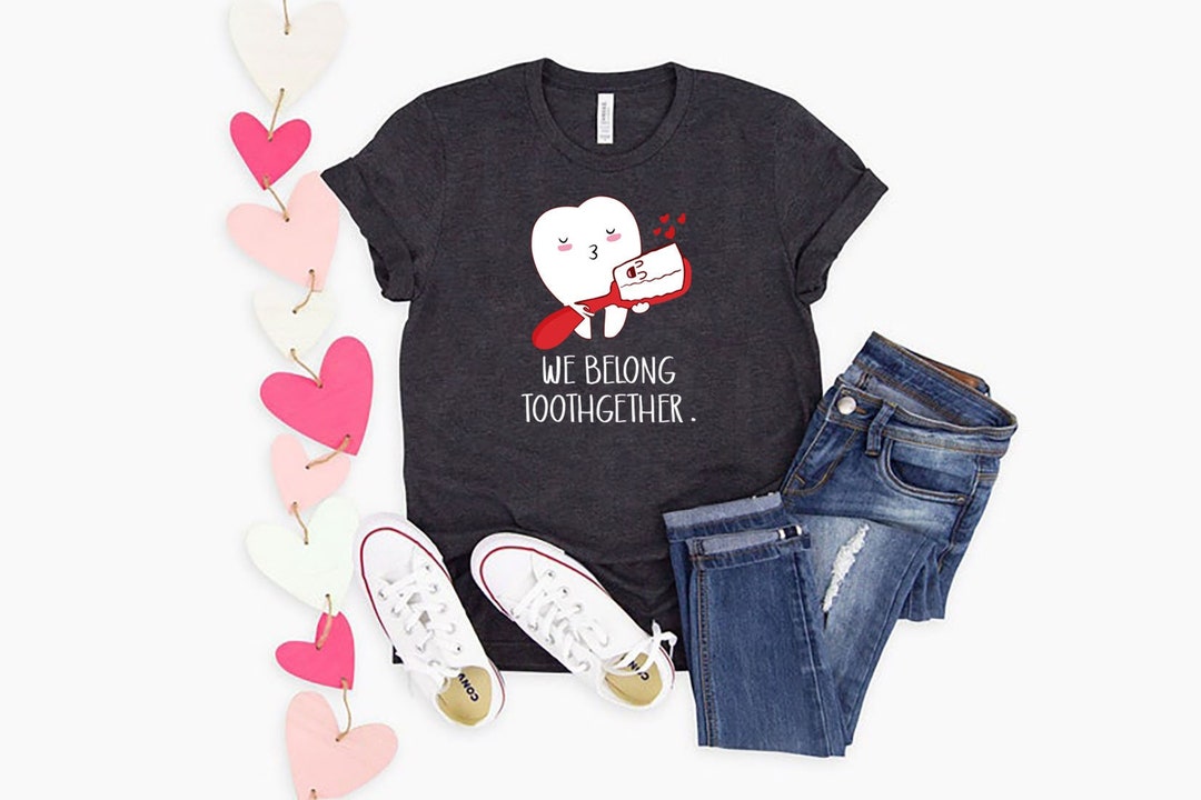 Funny Dentist Valentine Tshirt, We Belong Toothgether Shirt, Dental