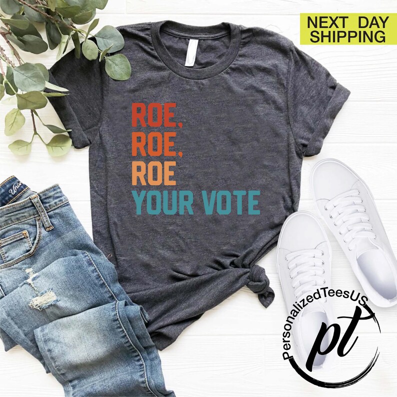 Roe Roe Roe Your Vote, Vote Ruthless, Protest Equality Tee, Human Rights Tee, Activist Clothing, Pro-Roe Shirt, Election Shirt, Vintage Tee 