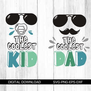 Father and Son SVG Matching Shirts, Coolest Dad Svg, Coolest Kid Ever Svg, Father&#39;s Day Svg