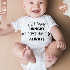 Last Name Hungry First Name Always Svg, Funny Newborn Baby Onesie Svg, Dxf Png Cut File for Cricut Silhouette Cameo