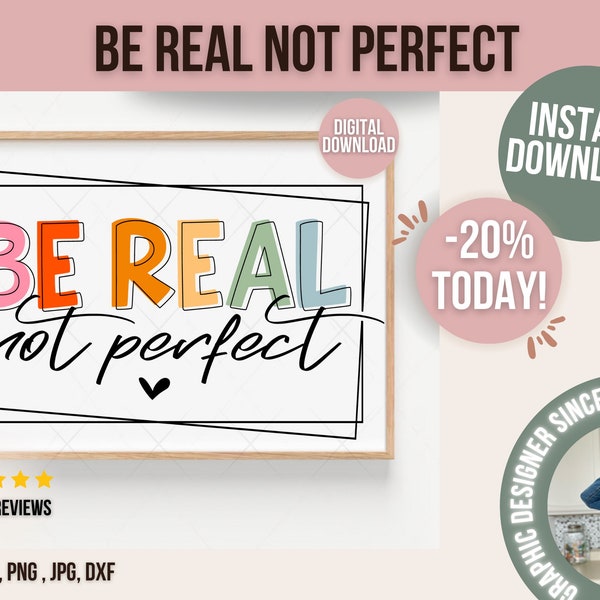 Be Real not Perfect SVG, PNG file, Mom svg, SVG for girls, Inspirational shirt svg, Mom shirt svg, Imperfectly imperfect, Girl Power svg