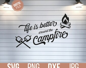 Life is better around the campfire Svg, Campfire Svg, Camping SVG, Fall svg, Camp svg, Camper svg, S'mores svg, Marshmallow svg, Cricut