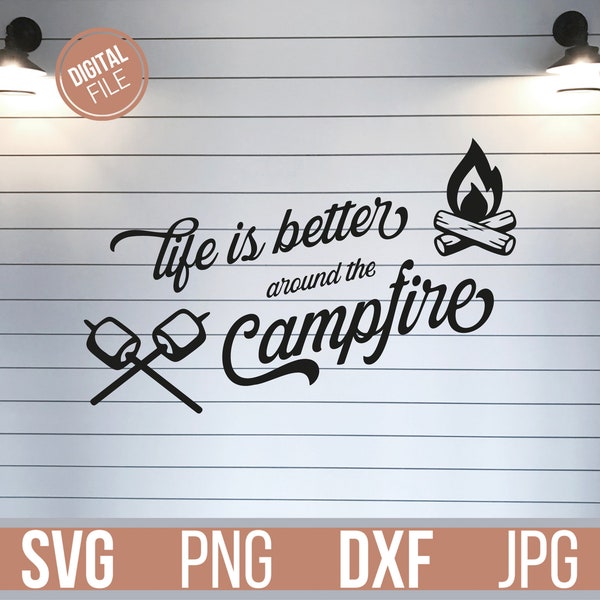 Life is better around the campfire Svg, Campfire Svg, Camping SVG, Fall svg, Camp svg, Camper svg, S'mores svg, Marshmallow svg, Cricut