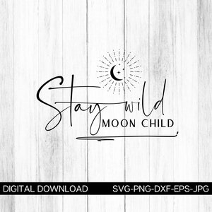 Bleib wild Mond Kind svg, Boho svg, Mond Png, Mondphase svg, Hippie svg, Blumen Mond svg, Png, Dxf, Eps
