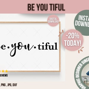 Be You Tiful SVG Belle coupe fichier Girl power Chemise mignonne Girly Baby Toddler Positive Citation inspirante Silhouette Cricut Vinyl Makeup Bag