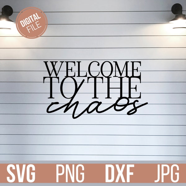 Welcome to Our Chaos SVG, Welcome Svg, Farmhouse Sign Svg, Family Quote, Cricut Files, Silhouette Designs, Digital Download, DXF