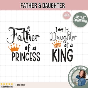 Father of a princess SVG, Daughter of a king SVG, daddy and Me Svg, Daddy and daughter Svg, Matching Shirts Svg, Silhouette, Cricut