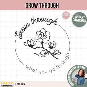 Grow through what you go through svg, Grow svg, Personal growth svg, Self love svg, Wildflower svg, SVG,PNG, EPS, Dxf, Cricut
