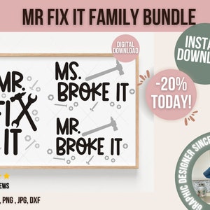 May include: A digital download of a family bundle of four SVG files. The files feature the text "Mr. Fix It", "Ms. Broke It", and "Mr. Broke It" with a hammer and wrench graphic. The text is in black and the background is white.