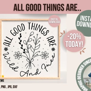 Könnte beinhalten: Ein digitaler Download eines druckbaren Zitates, das "All good things are wild and free" lautet, mit einem floralen Design. Das Zitat ist in Schwarzweiß gehalten und in einem Holzrahmen gerahmt.
