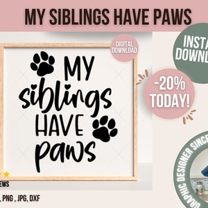 My Siblings Have Paws SVG, Pet svg, Funny Baby Shower Svg, Little Miracle, New Baby svg, Newborn, Cutting files