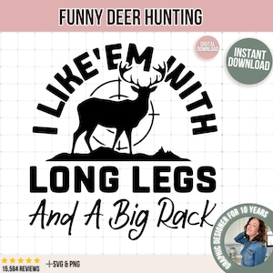 Ich mag Em mit langen Beinen und einem großen Rack-Svg Png, Vatertags-Svg, Hirsch-Jagd-Svg, Jagdgeschenke, Wildtier-Svg, Svg-Dateien für Cricut