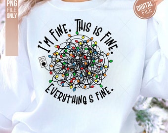 May include: A white sweatshirt featuring a graphic of a tangled mess of colorful Christmas lights connected to a wall outlet. The black text reads, I'M FINE. THIS IS FINE. EVERYTHING'S FINE. The design includes small red, blue, yellow, and green bulbs.