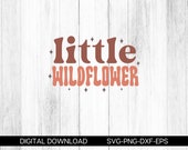 little wildflower svg, wildflower svg, boho svg, girl shirt svg, flower svg, retro wildflower svg, little girl shirt svg, svg png eps dxf