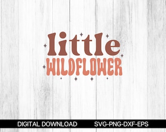 little wildflower svg, wildflower svg, boho svg, girl shirt svg, flower svg, retro wildflower svg, little girl shirt svg, svg png eps dxf
