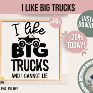 I Like Big Trucks And I Cannot Lie Digital Download Svg/Png/eps/DXD, funny boy shirt svg