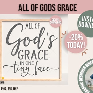 Alle von Gottes Gnade in einem winzigen Gesicht SVG, Baby svg, Neugeborene svg, Kinderzimmer svg, svg-Datei für Baby, Baby Jungen oder Mädchen svg, Säuglings svg