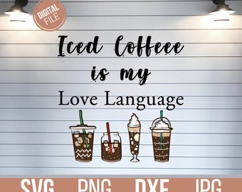 Iced coffee is my love language svg, funny Coffee Quotes svg, Coffee Lover svg, file for cricut, Eps, Png, Dxf cut file Download