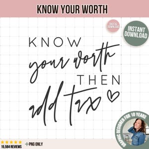 Know Your Worth Then Add Tax Svg, Motivational Svg, Confidence Svg, Inspirational Svg, Positive Svg, Coffee Mug Svg, TShirt Svg, Sublimation