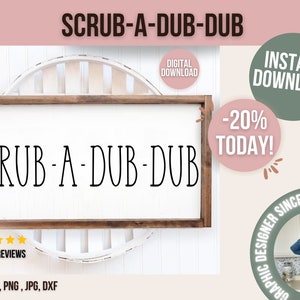 Scrub-a-dub-dub svg, Bath svg, Bathroom Sign svg, Scrub svg, Wash svg, Farmhouse svg, Cut File, Digital Download, SVG, Cricut, Silhouette