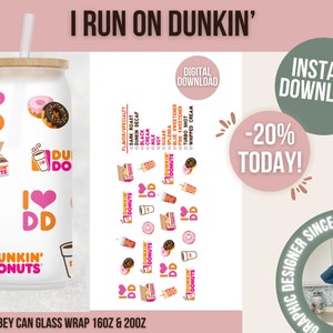 May include: A white can with a pink and orange Dunkin' Donuts logo and a wooden lid. The can is surrounded by smaller images of donuts, coffee cups, and the Dunkin' Donuts logo. The text "I run on Dunkin'" is at the top of the image. The text "Libbey Can Glass Wrap 16oz & 200z" is at the bottom of the image.
