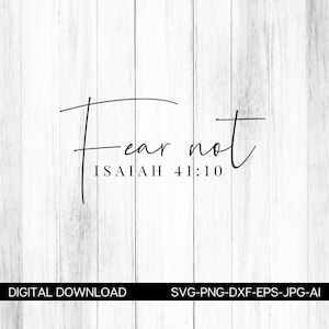 Fear Not svg, Faith over Fear SVG, Faith svg, dxf and png instant download, Spiritual SVG, Jesus svg, Christian svg, Isaiah 41:10 svg