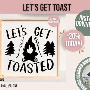 May include: Black and white digital download graphic design featuring a campfire, trees, and the text "Let's Get Toasted".