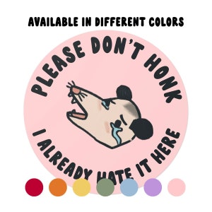 Please Don&#39;t Honk I Already Hate It Here Sad Possum 6&quot; Round Circle Bumper Sticker | Millennial Gen Z Aesthetic | Cute Vinyl Car Decal