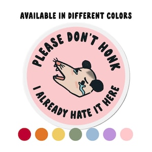 Please Don't Honk I Already Hate It Here Sad Possum Bumper Magnet | Millennial Gen Z Aesthetic | Cute Vinyl Car Decal