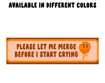 Please Let Me Merge Before I Start Crying Bumper Sticker | Millenial Gen Z Aesthetic | Cute Vinyl Car Decal