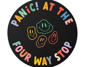 Panic! At The Four Way Stop 6" Round Circle Bumper Sticker | Positive Vibes Millennial Gen Z Aesthetic | Funny Cute Vinyl Car Decal