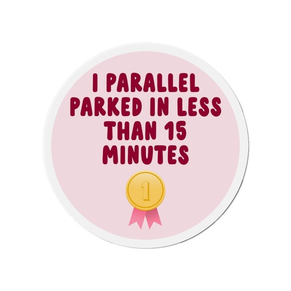 I Parallel Parked In Less Than 15 Minutes Bumper Magnet | Millennial Gen Z Aesthetic | Cute Vinyl Car Decal