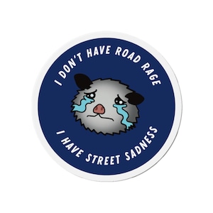 I Don&#39;t Have Road Rage I Have Street Sadness Magnet | Millennial Gen Z Aesthetic | Cute Vinyl Car Decal Possum