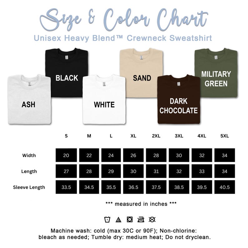 May include: Size and color chart for a unisex heavy blend crewneck sweatshirt. The chart shows the measurements in inches for width, length, and sleeve length for sizes S through 5XL. The available colors are ash, black, white, sand, dark chocolate, and military green.