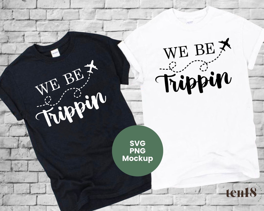 We Be Trippin Family Vacation SVG Travel Svg Vacation Svg Vacation